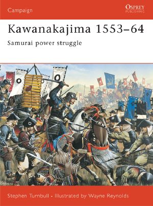 [Osprey Campaign 130] • Kawanakajima 1553-64